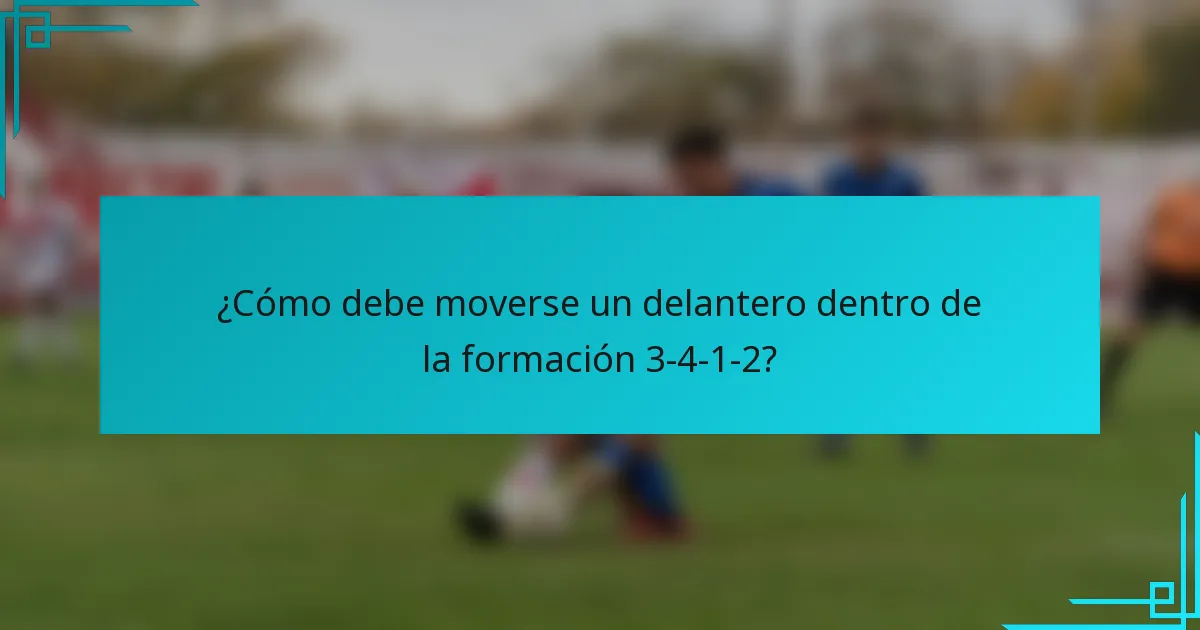 ¿Cómo debe moverse un delantero dentro de la formación 3-4-1-2?
