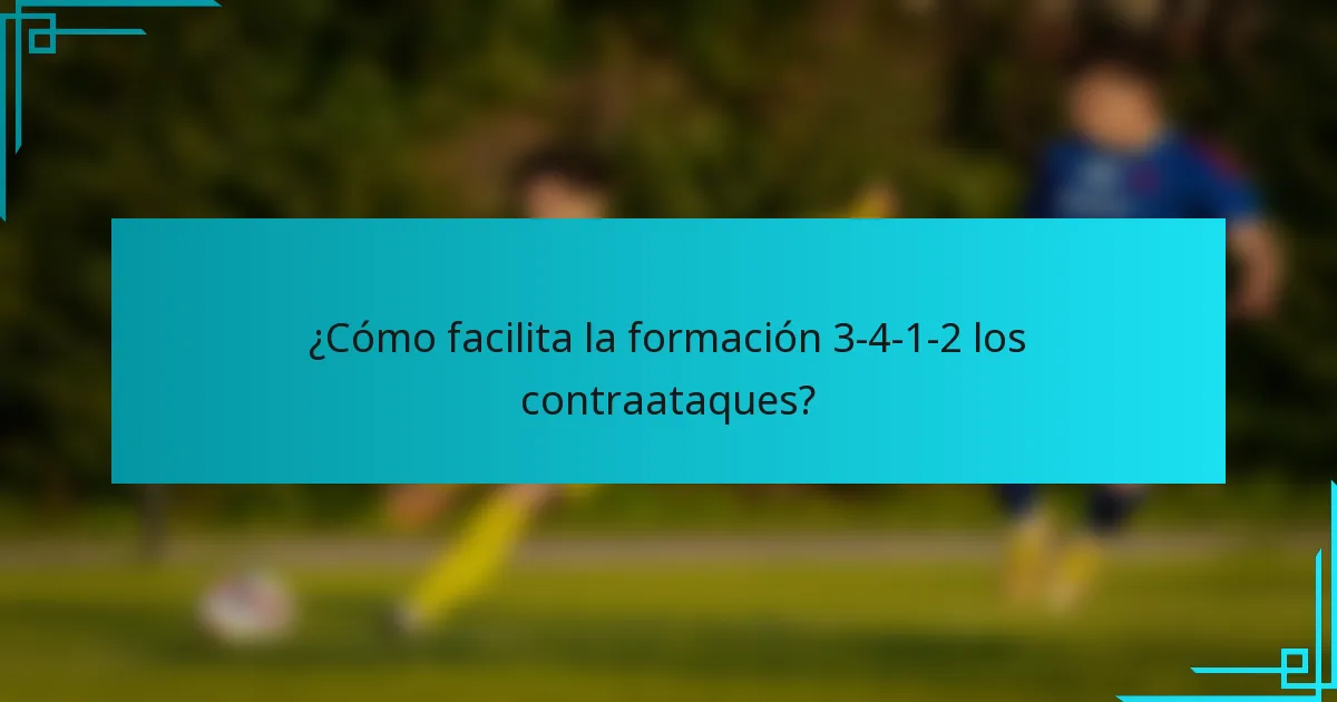 ¿Cómo facilita la formación 3-4-1-2 los contraataques?