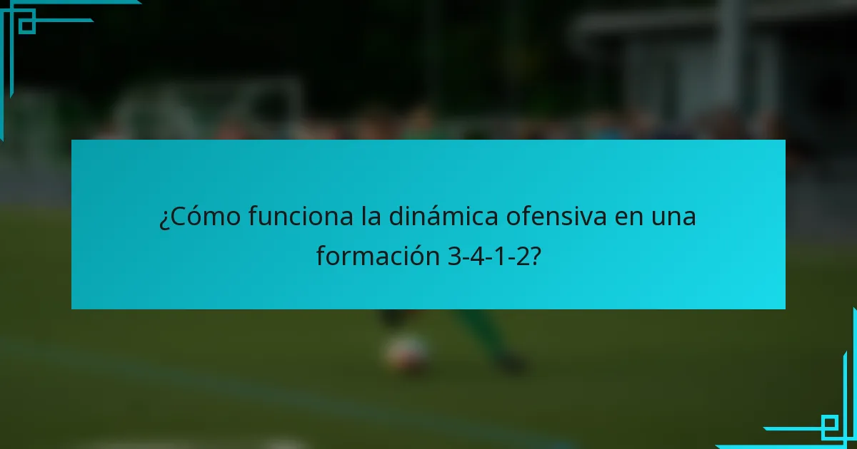 ¿Cómo funciona la dinámica ofensiva en una formación 3-4-1-2?