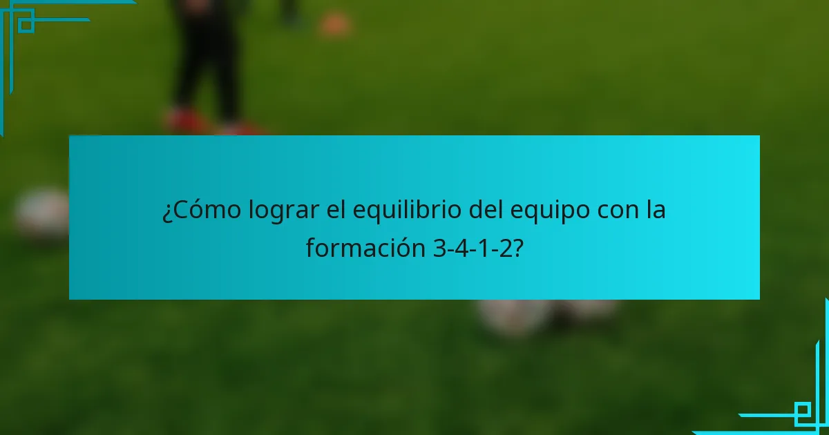¿Cómo lograr el equilibrio del equipo con la formación 3-4-1-2?