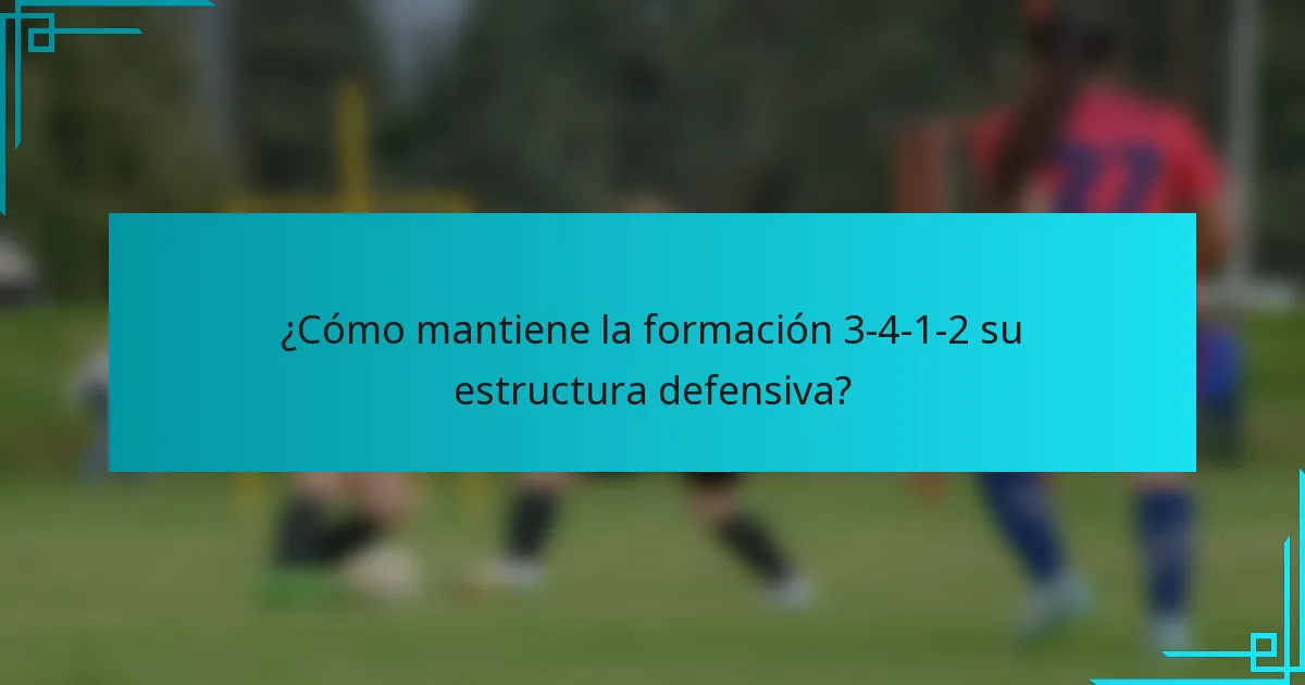 ¿Cómo mantiene la formación 3-4-1-2 su estructura defensiva?