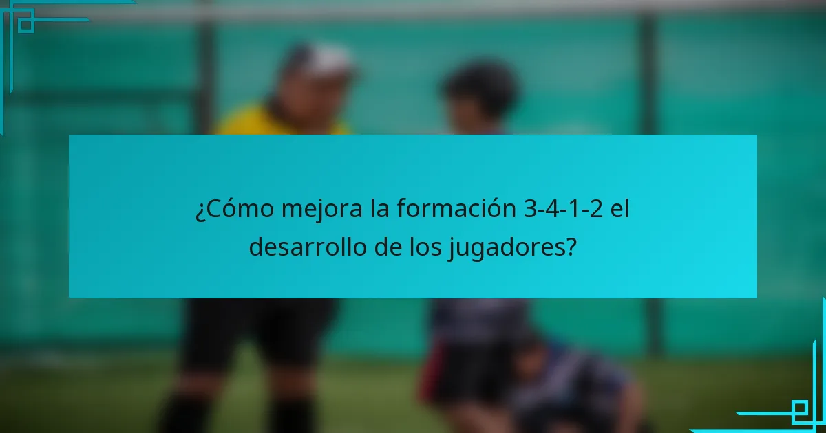 ¿Cómo mejora la formación 3-4-1-2 el desarrollo de los jugadores?