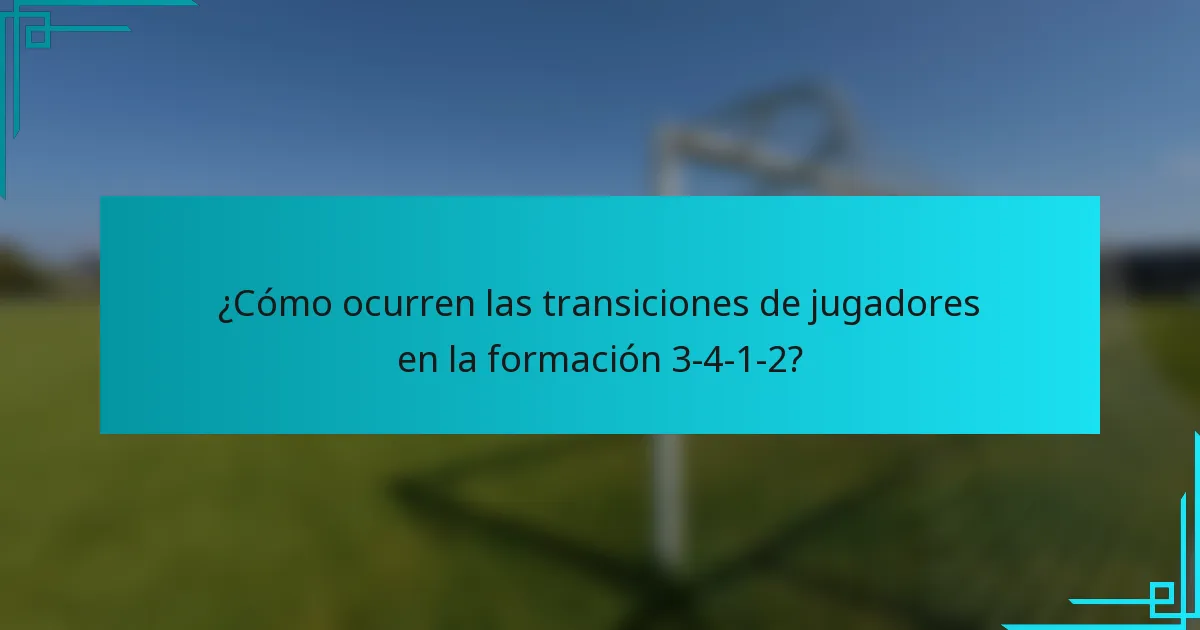 ¿Cómo ocurren las transiciones de jugadores en la formación 3-4-1-2?