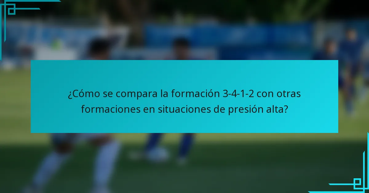 ¿Cómo se compara la formación 3-4-1-2 con otras formaciones en situaciones de presión alta?