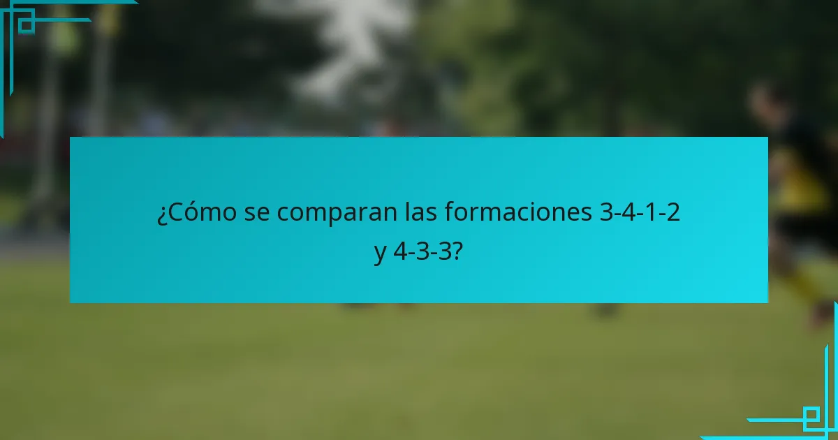 ¿Cómo se comparan las formaciones 3-4-1-2 y 4-3-3?