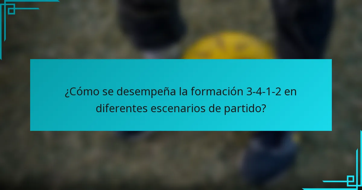 ¿Cómo se desempeña la formación 3-4-1-2 en diferentes escenarios de partido?