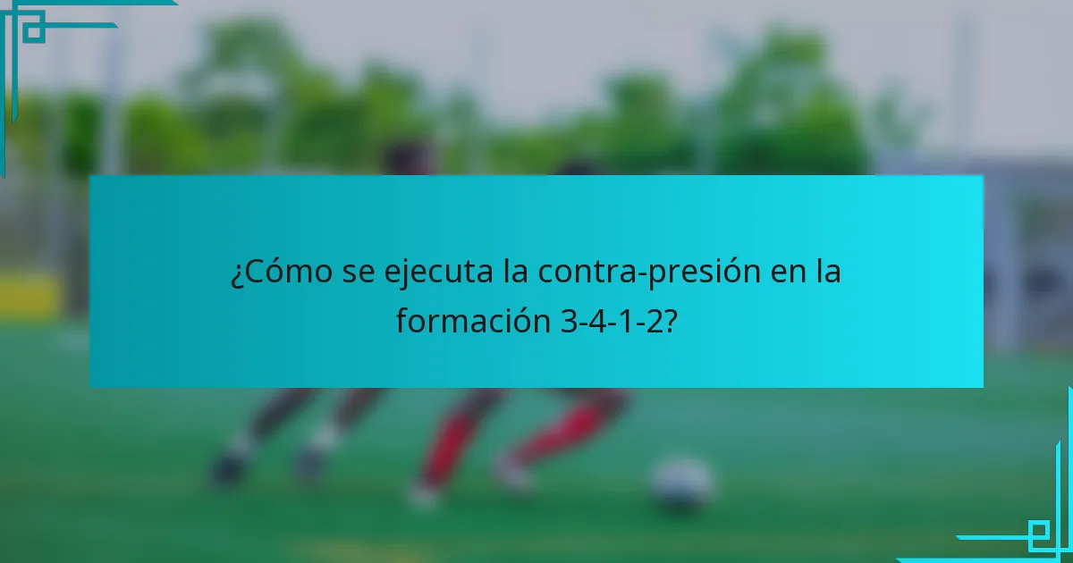 ¿Cómo se ejecuta la contra-presión en la formación 3-4-1-2?