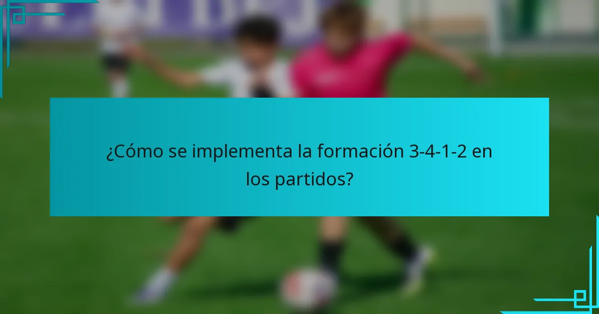 ¿Cómo se implementa la formación 3-4-1-2 en los partidos?