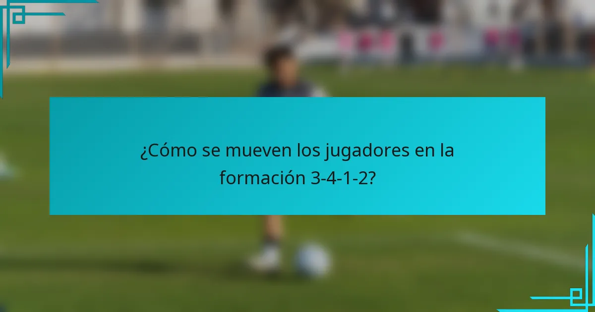 ¿Cómo se mueven los jugadores en la formación 3-4-1-2?