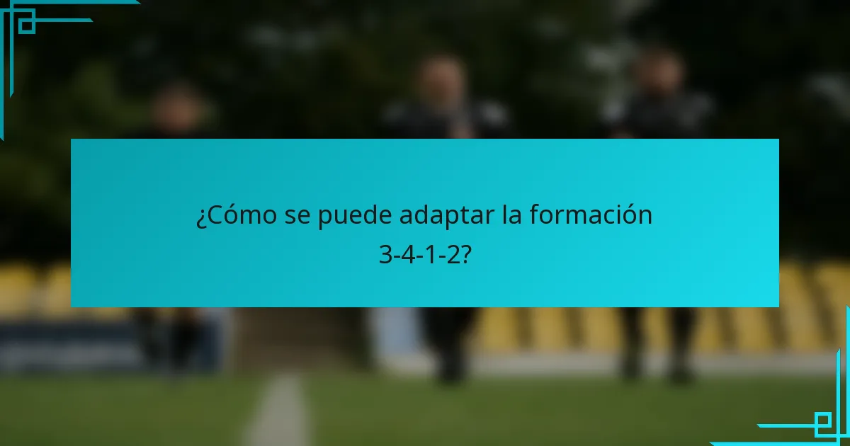 ¿Cómo se puede adaptar la formación 3-4-1-2?
