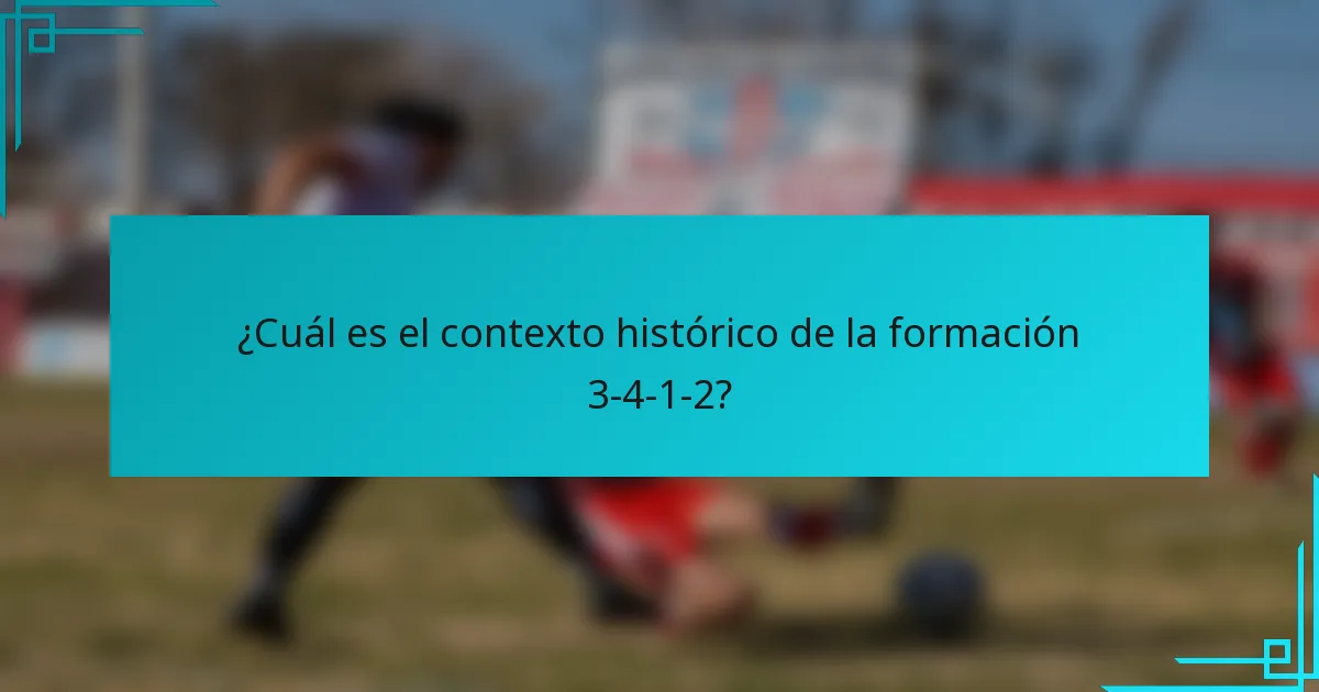 ¿Cuál es el contexto histórico de la formación 3-4-1-2?