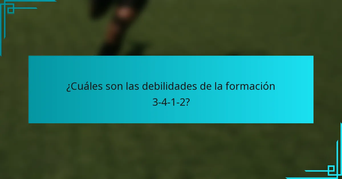 ¿Cuáles son las debilidades de la formación 3-4-1-2?