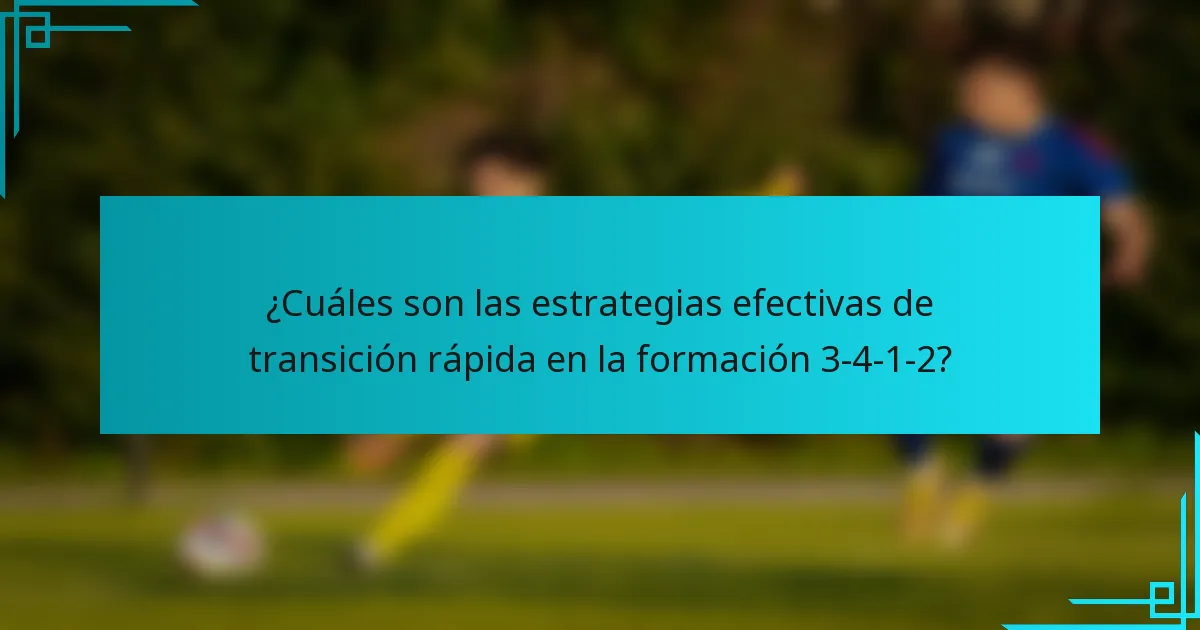 ¿Cuáles son las estrategias efectivas de transición rápida en la formación 3-4-1-2?