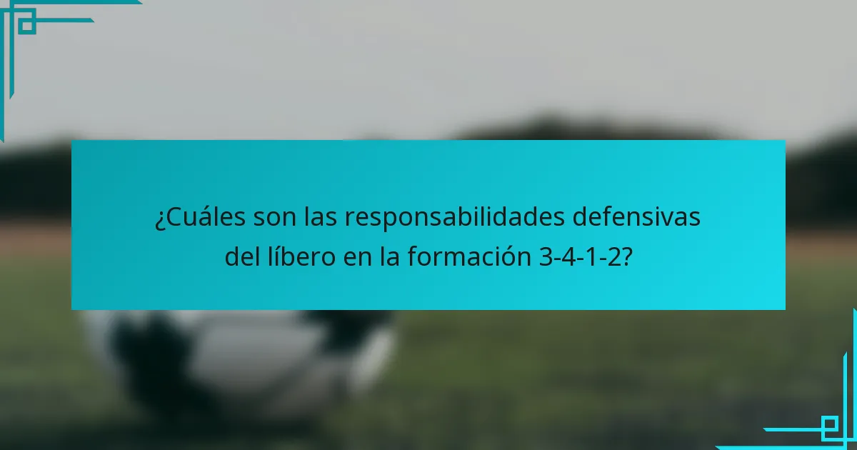 ¿Cuáles son las responsabilidades defensivas del líbero en la formación 3-4-1-2?