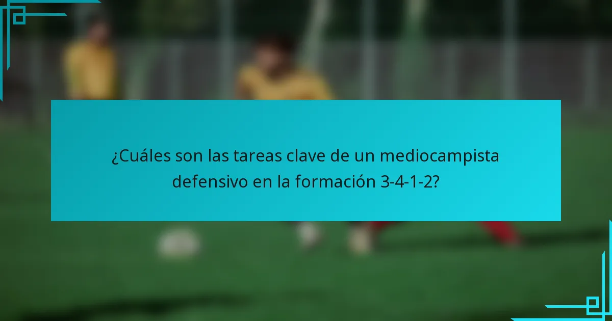 ¿Cuáles son las tareas clave de un mediocampista defensivo en la formación 3-4-1-2?