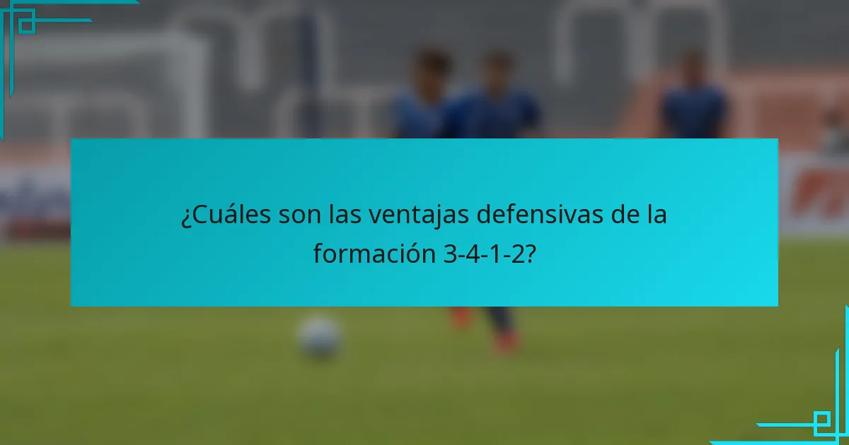 ¿Cuáles son las ventajas defensivas de la formación 3-4-1-2?