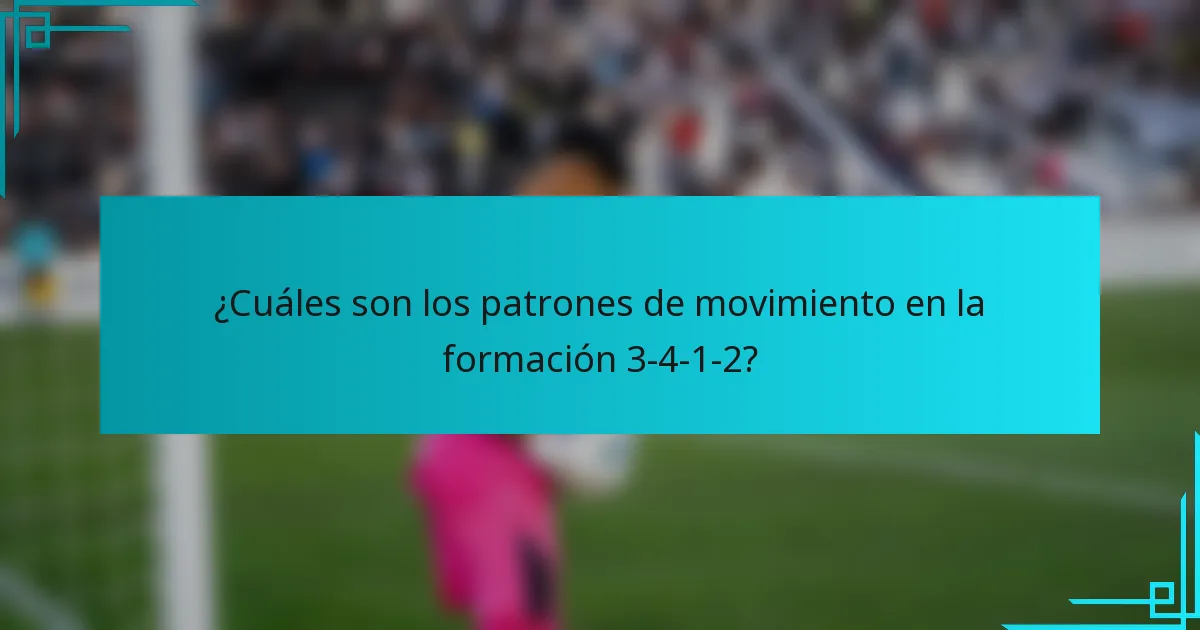 ¿Cuáles son los patrones de movimiento en la formación 3-4-1-2?