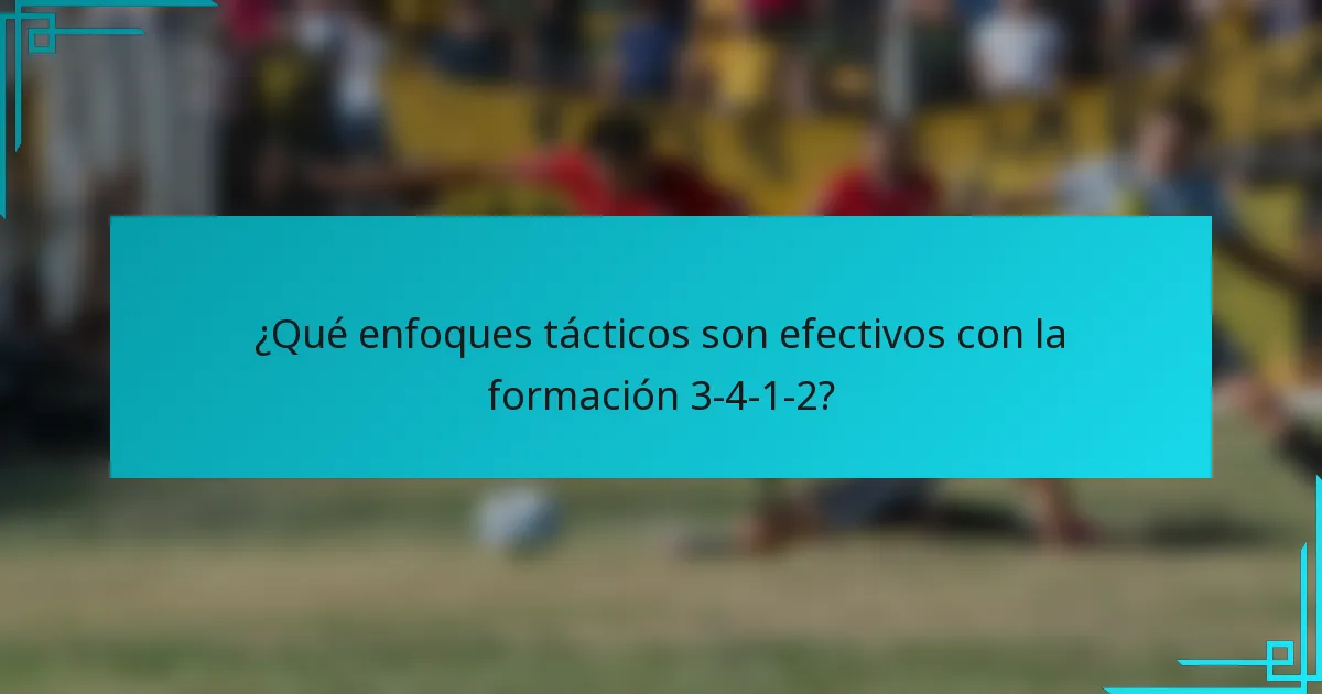¿Qué enfoques tácticos son efectivos con la formación 3-4-1-2?