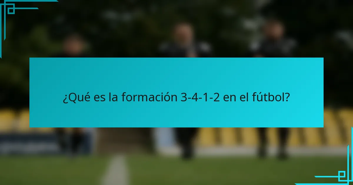 ¿Qué es la formación 3-4-1-2 en el fútbol?