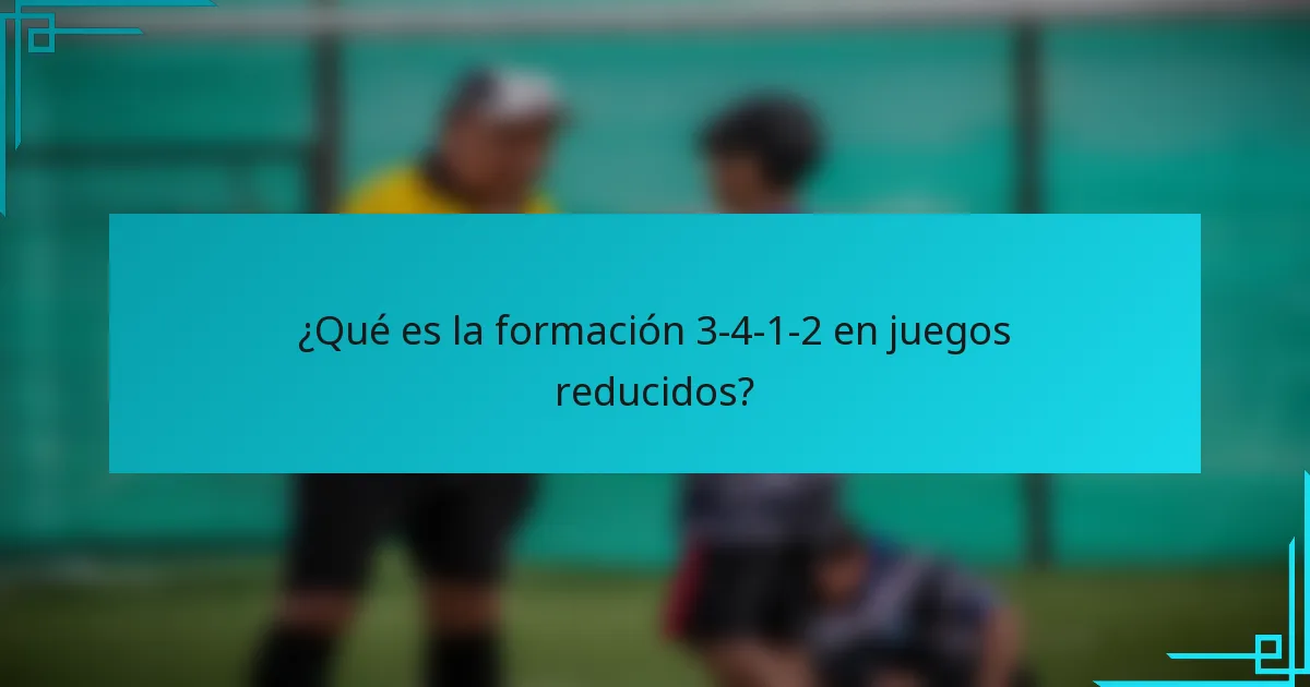 ¿Qué es la formación 3-4-1-2 en juegos reducidos?