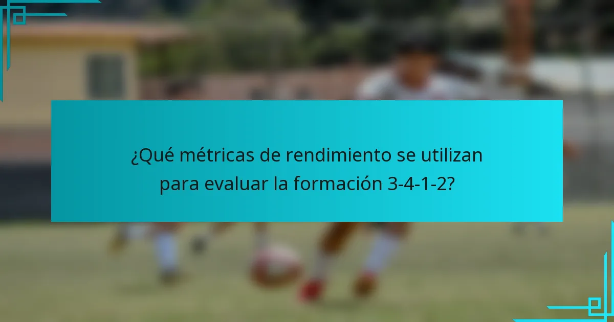¿Qué métricas de rendimiento se utilizan para evaluar la formación 3-4-1-2?